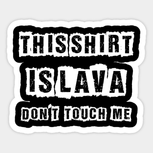 THIS SHIRT IS LAVA Sticker